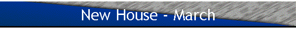 New House - March