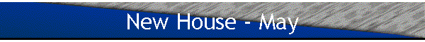 New House - May